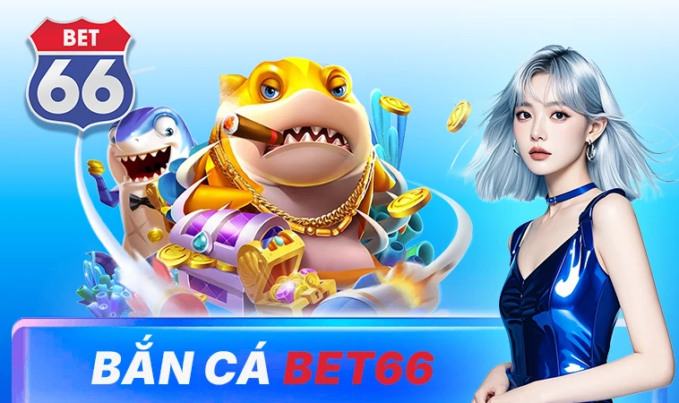 Bet66 - Trang Chủ Bet 66 - Địa Chỉ Cá Cược Online Uy Tín Nhất 2025 30 Sảnh bắn cá Bet66 thiết kế đồ họa đẹp, sống động